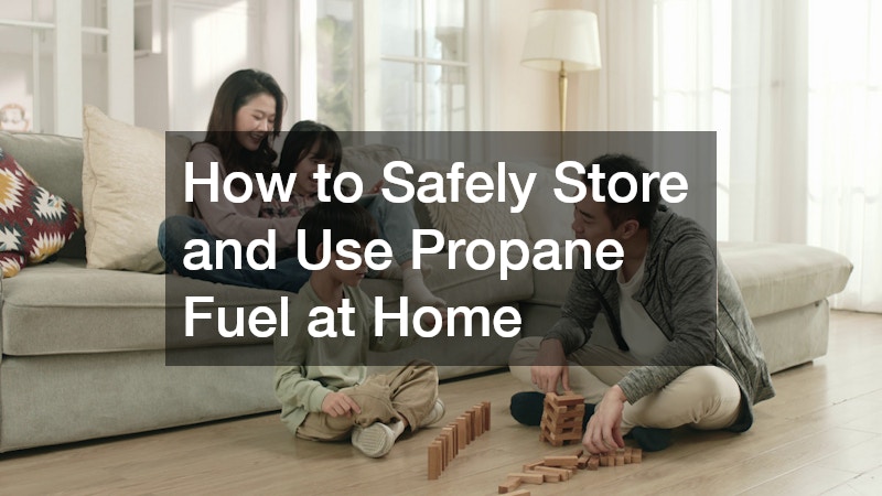 How to Safely Store and Use Propane Fuel at Home