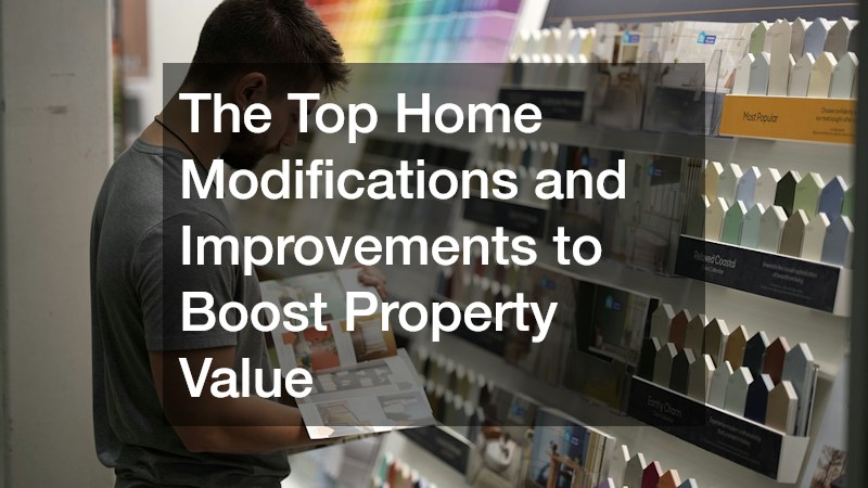 The Top Home Modifications and Improvements to Boost Property Value